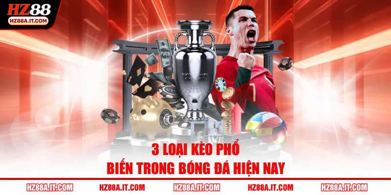 3 loại kèo phổ biến trong bóng đá hiện nay