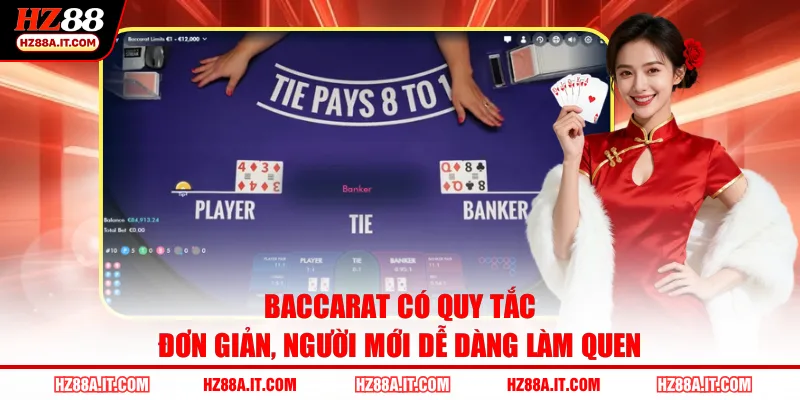 Baccarat có quy tắc đơn giản, người mới dễ dàng làm quen