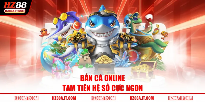 Bắn cá online Tam Tiên hệ số cực ngon
