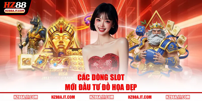 Các dòng slot mới đầu tư đồ họa đẹp