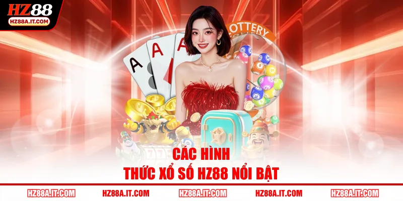 Các hình thức xổ số HZ88 nổi bật