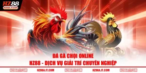 Đá Gà Chọi Online HZ88
