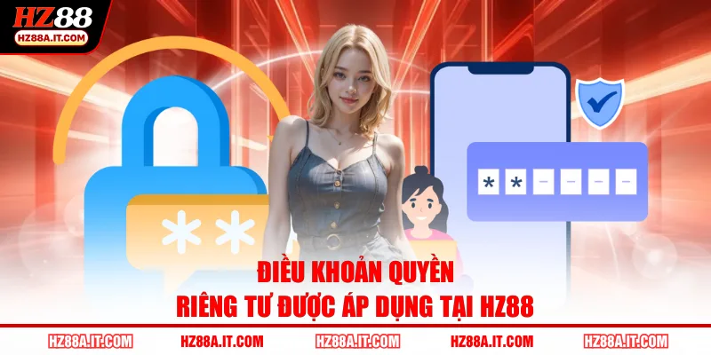 Điều khoản quyền riêng tư được áp dụng tại HZ88
