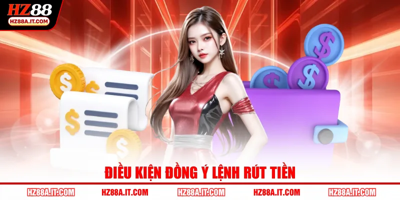 Điều kiện đồng ý lệnh rút tiền