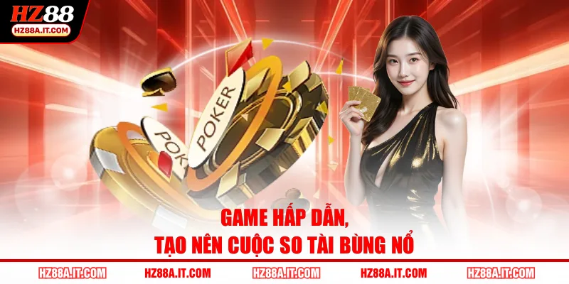 Game hấp dẫn, tạo nên cuộc so tài bùng nổ