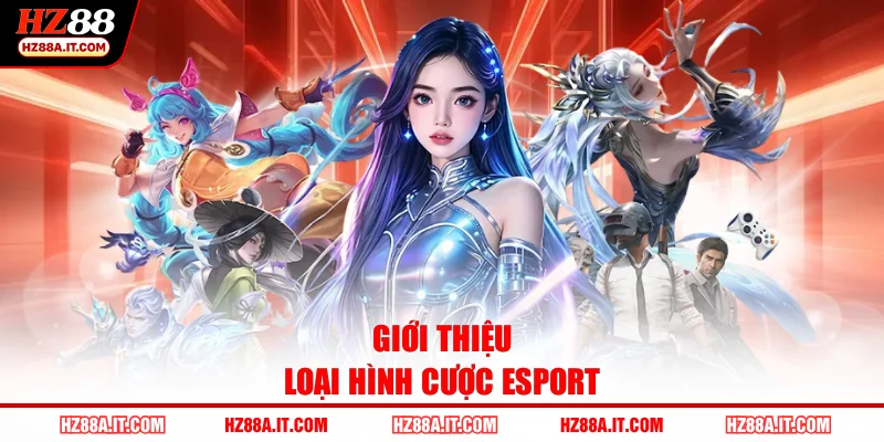 Giới thiệu loại hình cược esport