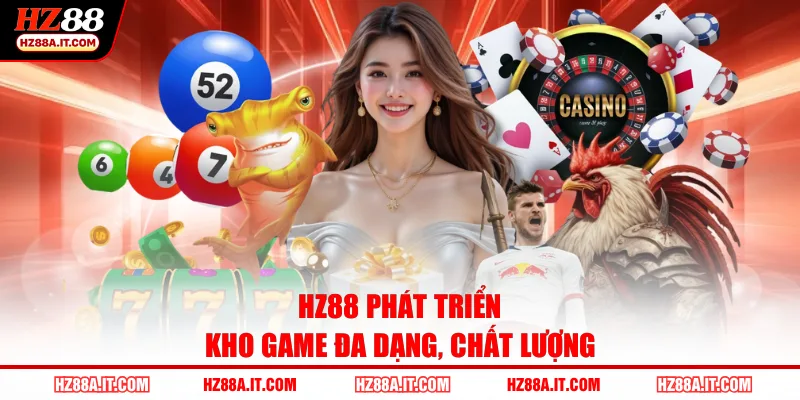 HZ88 phát triển kho game đa dạng, chất lượng
