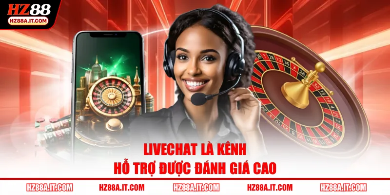 Livechat là kênh hỗ trợ được đánh giá cao