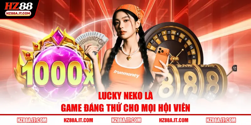 Lucky Neko là game đáng thử cho mọi hội viên