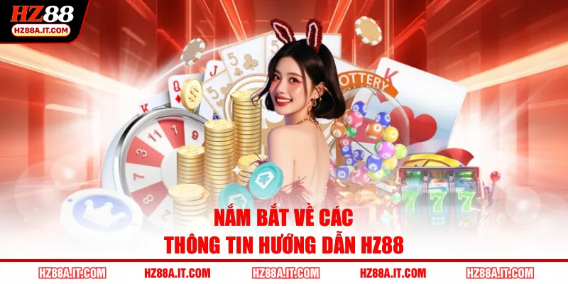 Nắm bắt về các thông tin hướng dẫn HZ88