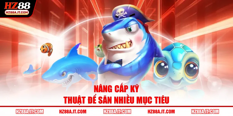 Nâng cấp kỹ thuật để săn nhiều mục tiêu