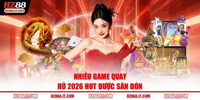 Nhiều game quay hũ 2026 hot được săn đón