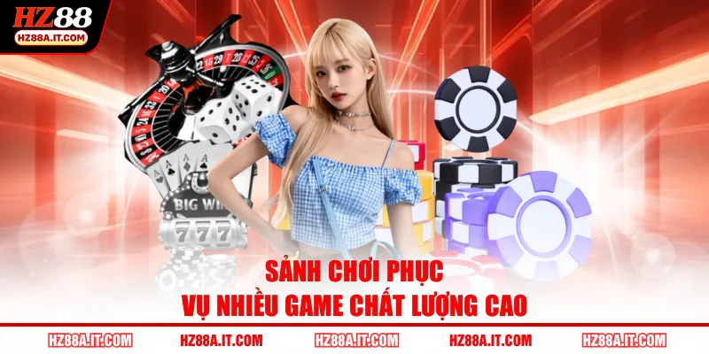 Sảnh chơi phục vụ nhiều game chất lượng cao