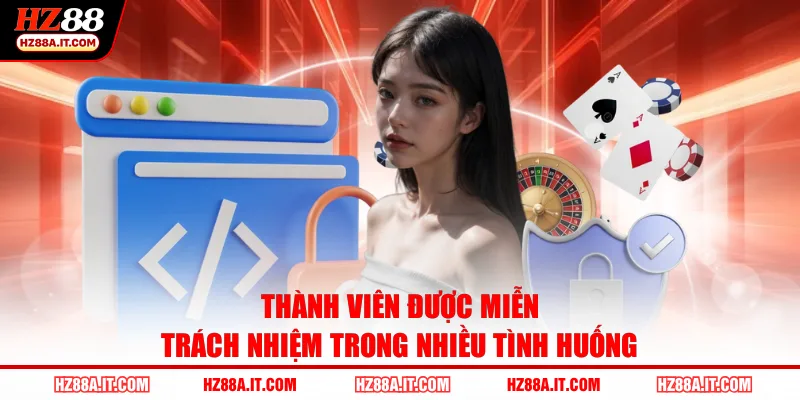Thành viên được miễn trách nhiệm trong nhiều tình huống