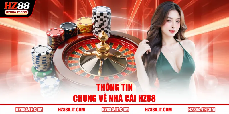 Thông tin chung về nhà cái HZ88