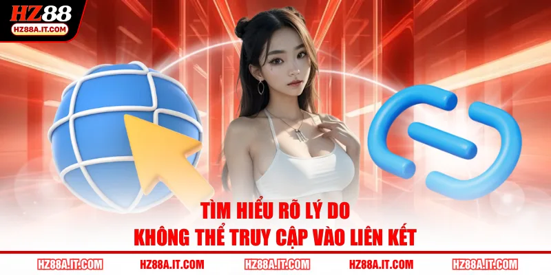 Tìm hiểu rõ lý do không thể truy cập vào liên kết