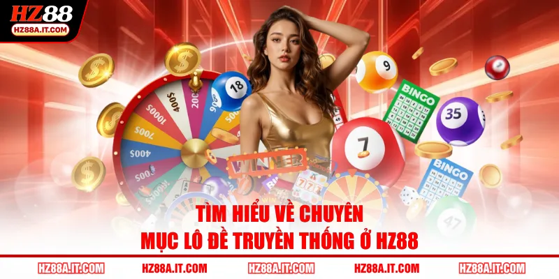 Tìm hiểu về chuyên mục lô đề truyền thống ở HZ88