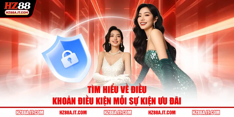 Tìm hiểu về điều khoản điều kiện mỗi sự kiện ưu đãi