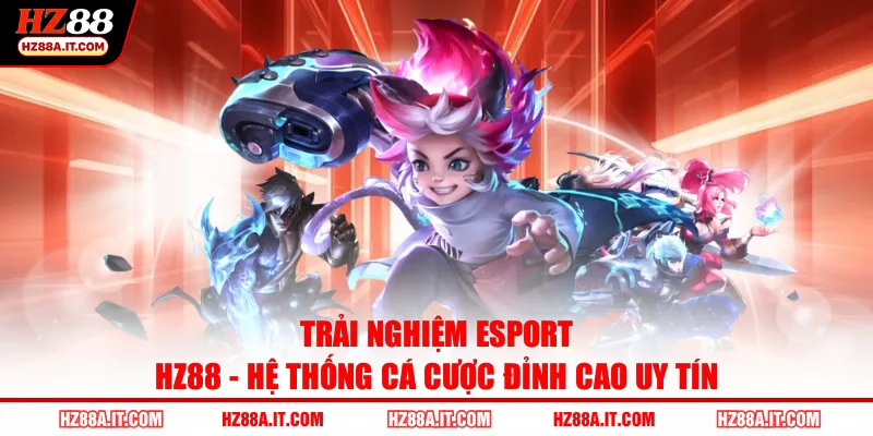 trải nghiệm Esport