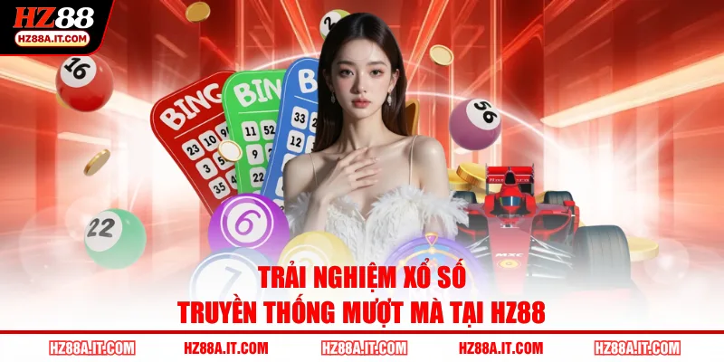 Trải nghiệm xổ số truyền thống mượt mà tại HZ88